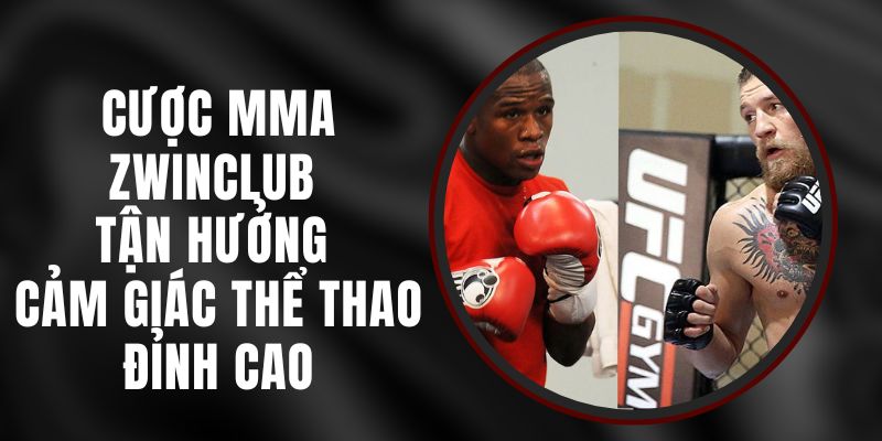 Cược MMA Zwinclub – Tận Hưởng Cảm Giác Thể Thao Đỉnh Cao