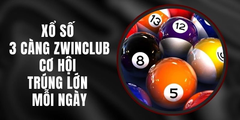 Xổ Số 3 Càng Zwinclub – Cơ Hội Trúng Lớn Mỗi Ngày